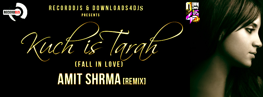 Kuch is Tarah, Fall In Love, Amit Sharma Remix