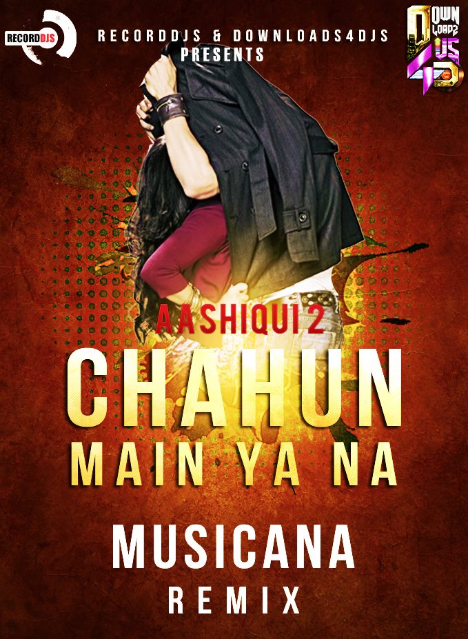 Chahun Main Ya Na - Aashiqui 2 - Musicana Official Remix