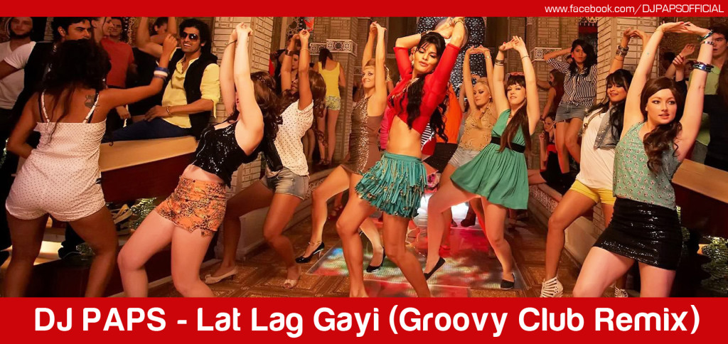 Dj Paps - Lat lag gayi ( Groovy Club Remix )