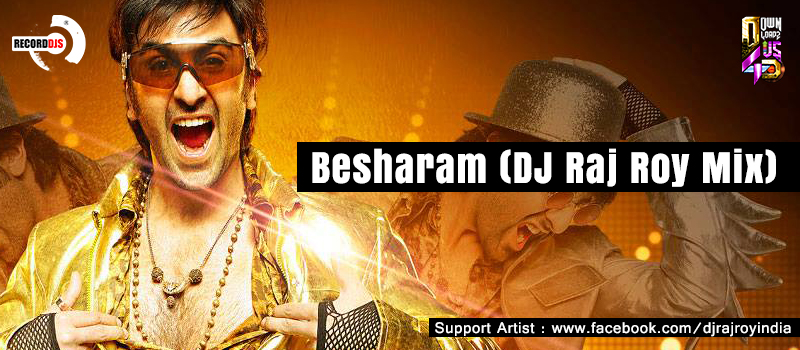 Besharam - Raj Roy