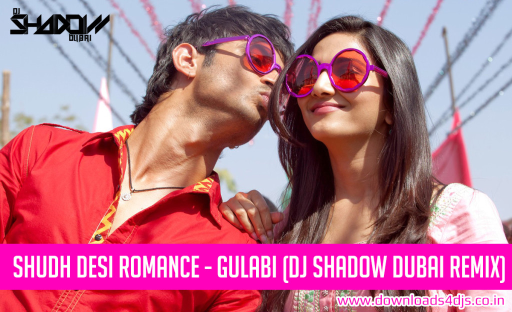 Gulabi-Shuddh-Desi-Romance-Remix-Dj-Shadow