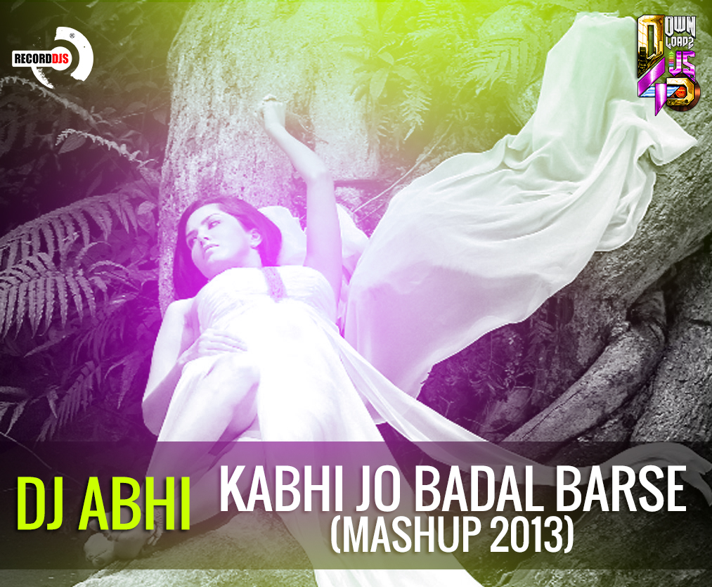 Kabhi Jo Badal DJ Abhi