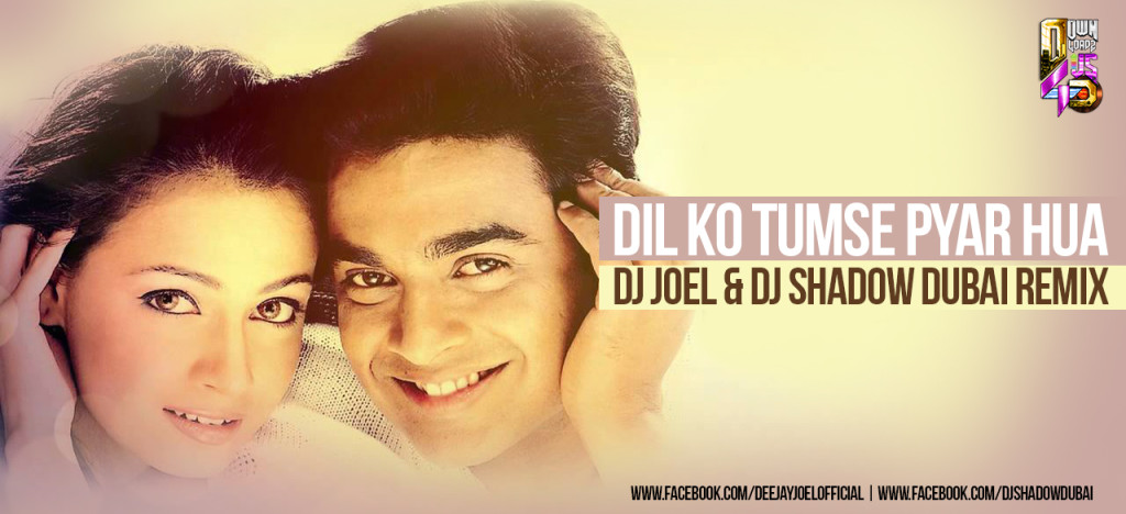 DIL KO TUMSE PYAAR HUA - DJ JOEL & DJ SHADOW