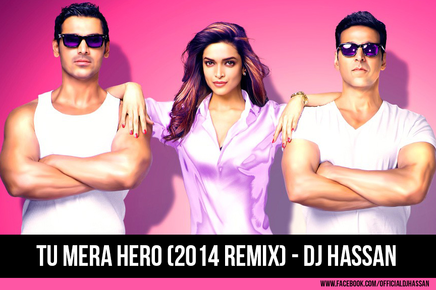 Tu Mera Hero (2014 Remix) - DJ Hassan