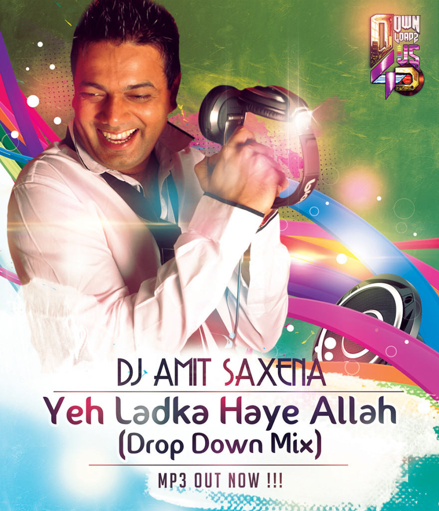 Yeh Ladka Haye Allah (Drop Down Mix)