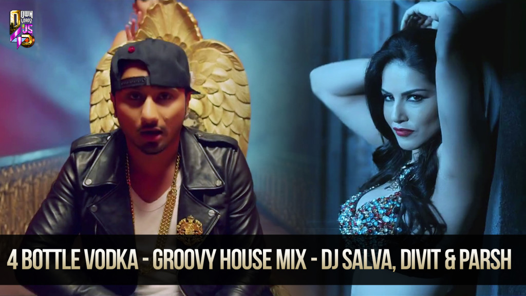 4 BOTTLE VODKA - GROOVY HOUSE MIX - DJ SALVA, DIVIT & PARSH