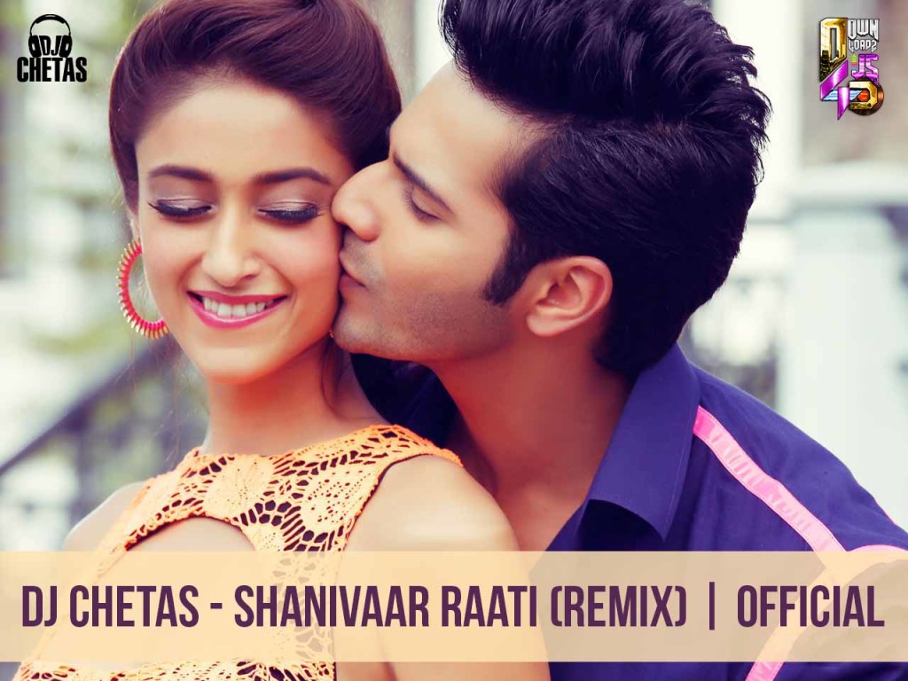 Dj Chetas - Shanivaar Raati (Remix)