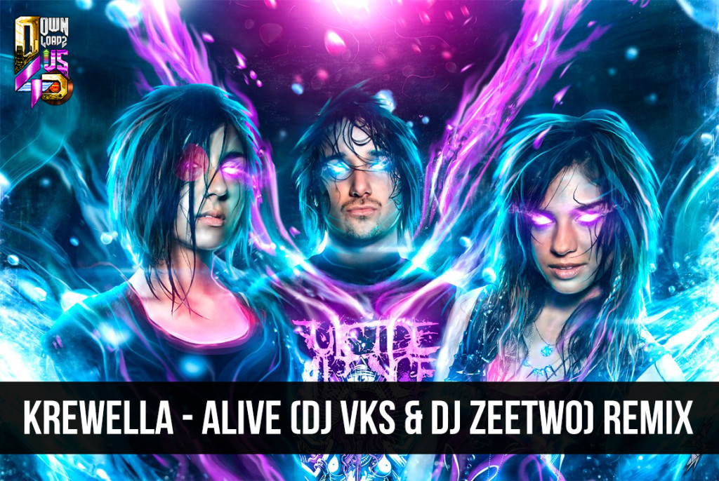 Krewella - Alive (DJ VKS & DJ ZEETWO) REMIX