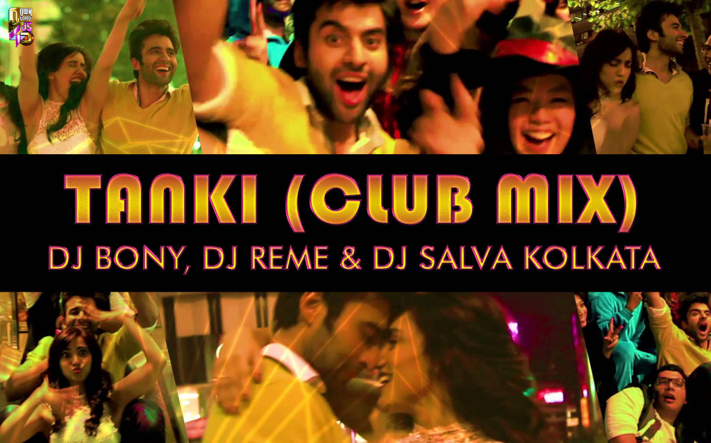 TANKI (CLUB MIX) - DJ BONY, DJ REME & DJ SALVA KOLKATA
