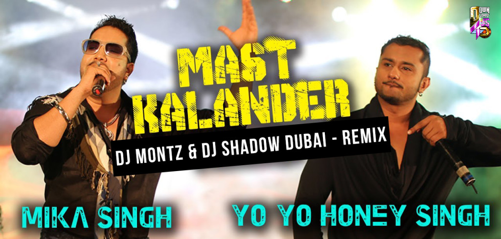 DJ MONTZ & DJ SHADOW DUBAI - DUMA DUM MAST KALANDER (YO YO HONEY SINGH & MIKA SINGH)