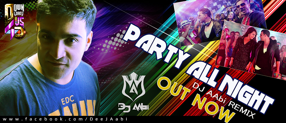 PARTY ALL NIGHT - YO YO HONEY SINGH - DJ AABI LATE NIGHT PARTY MIX