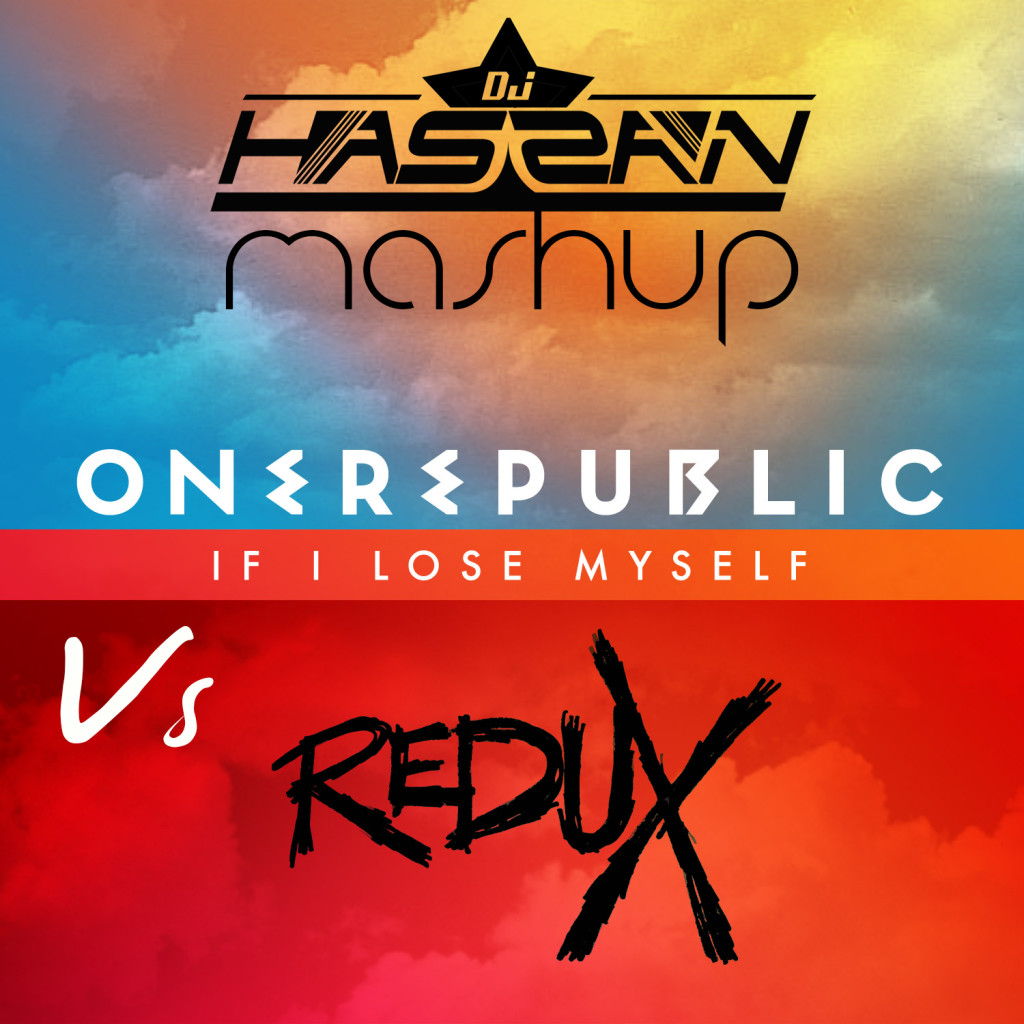 One Republic - If I Lose Myself Vs Redux - Dj Hassan Mashup