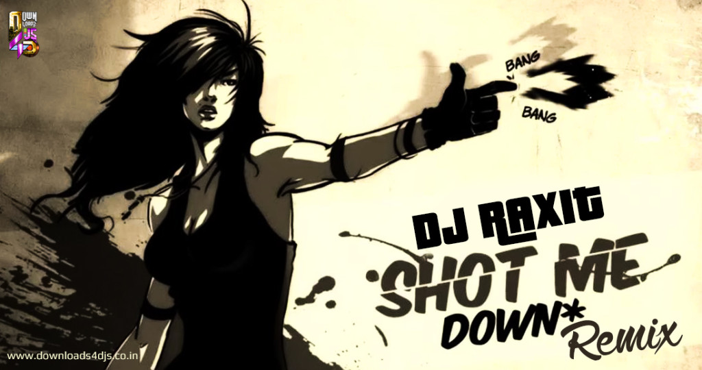 DJ Raxit Shot Me Down Remix