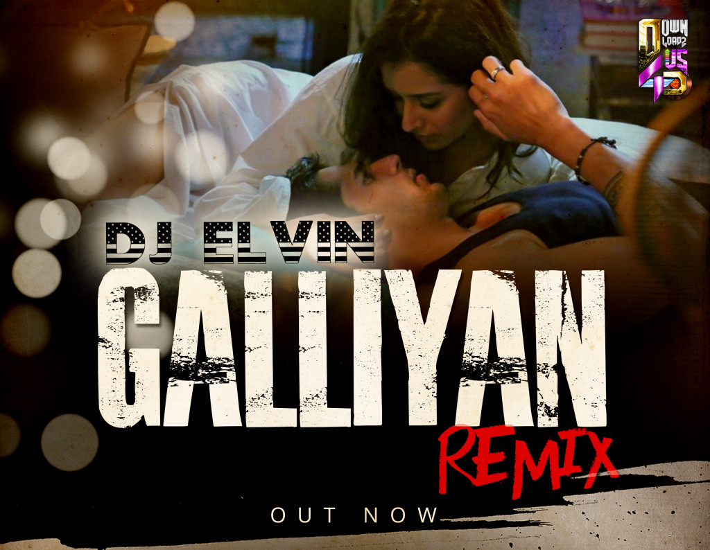 GALLIYAN - EK VILLAN DJ ELVIN REMIX