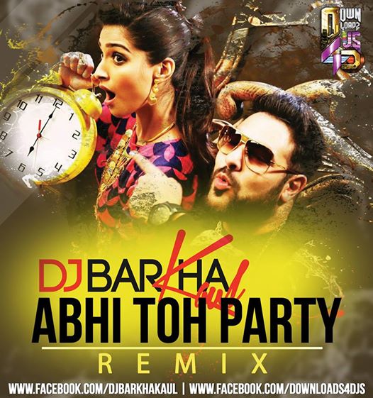 DJ BARKHA - ABHI TOH PARTY