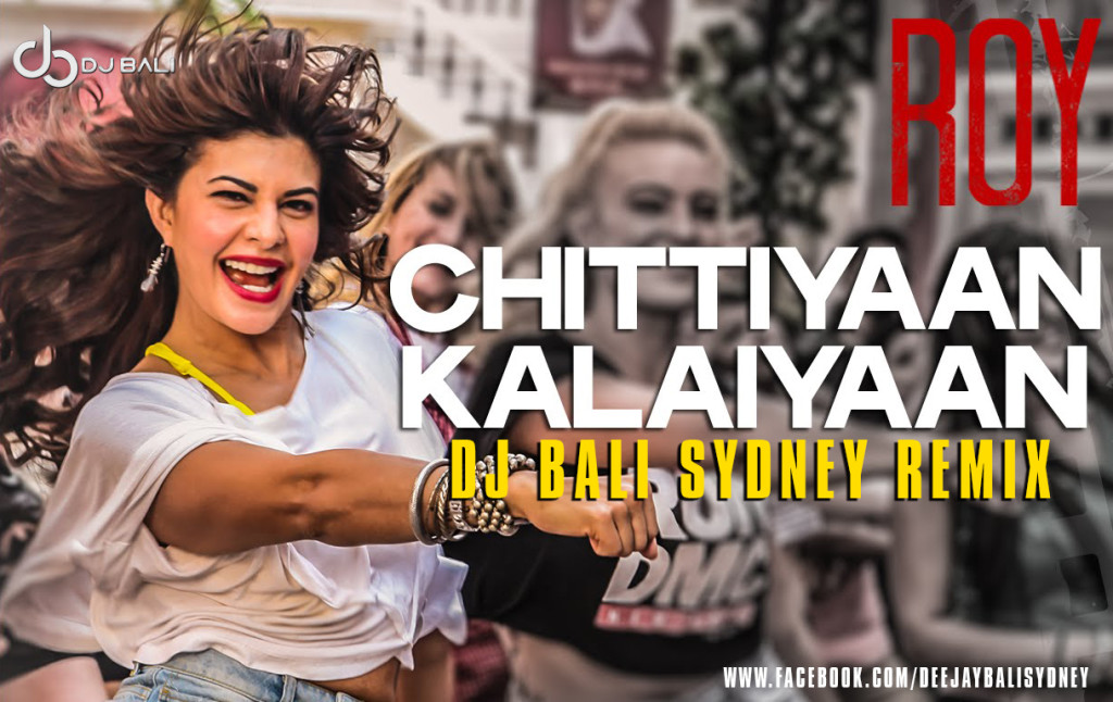 Chittiyaan Kalaiyaan - Dj Bali Sydney Remix 2015