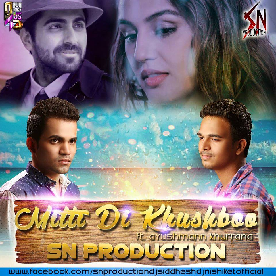 Mitti Di Khushboo Ft. Ayushmann Khurrana - SN Production Remix