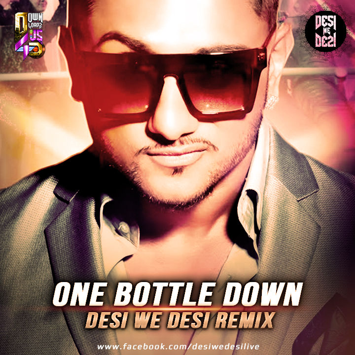 One Bottle Down - Desi We Desi
