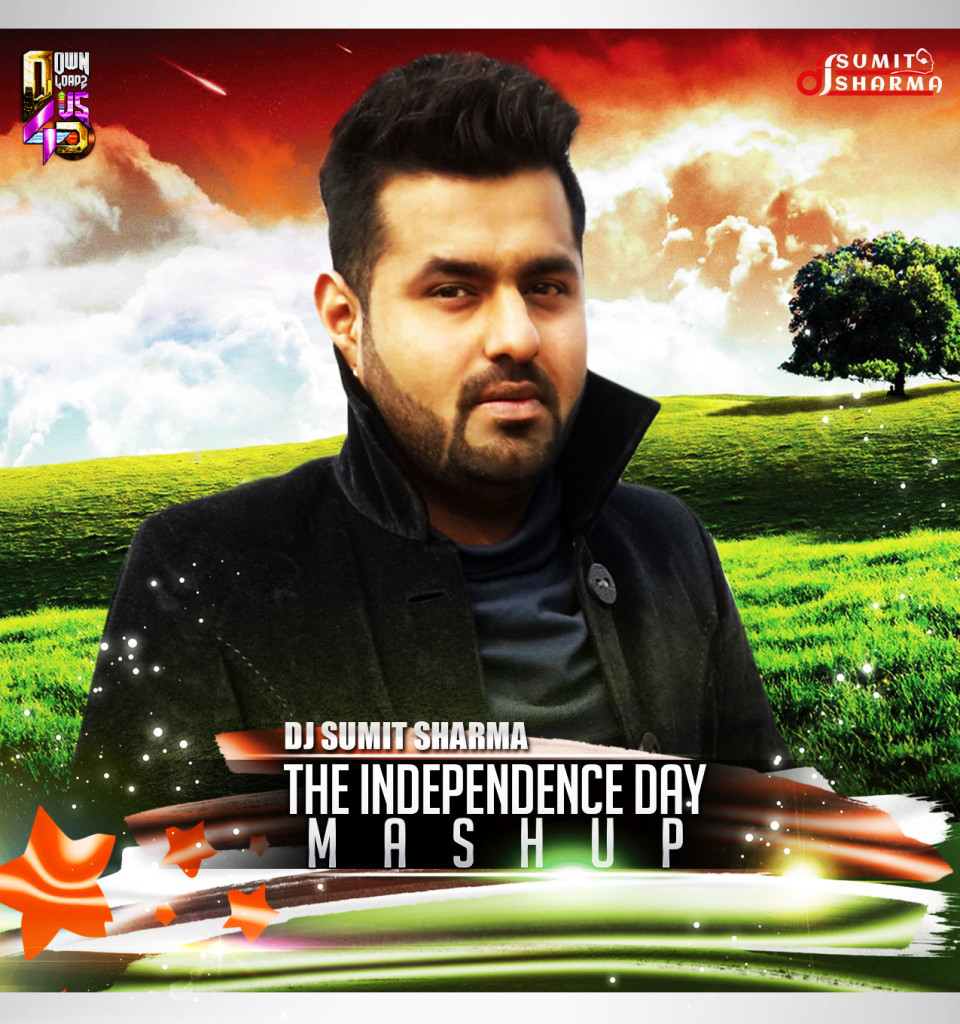 The Independence Day Mashup - DJ Sumit Sharma