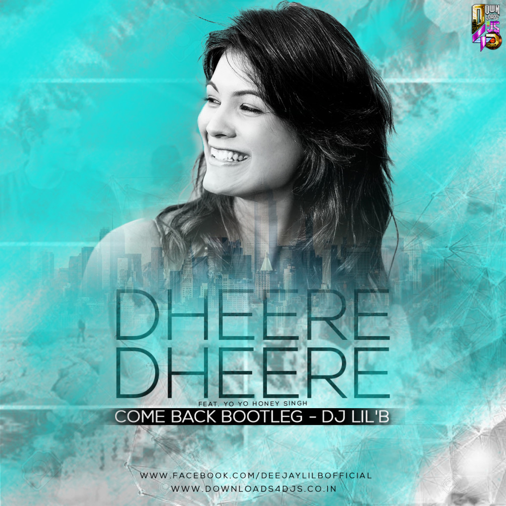 Dheere Dheere (Come Back Bootleg) - DJ LiL'B (Bhavini Shah)