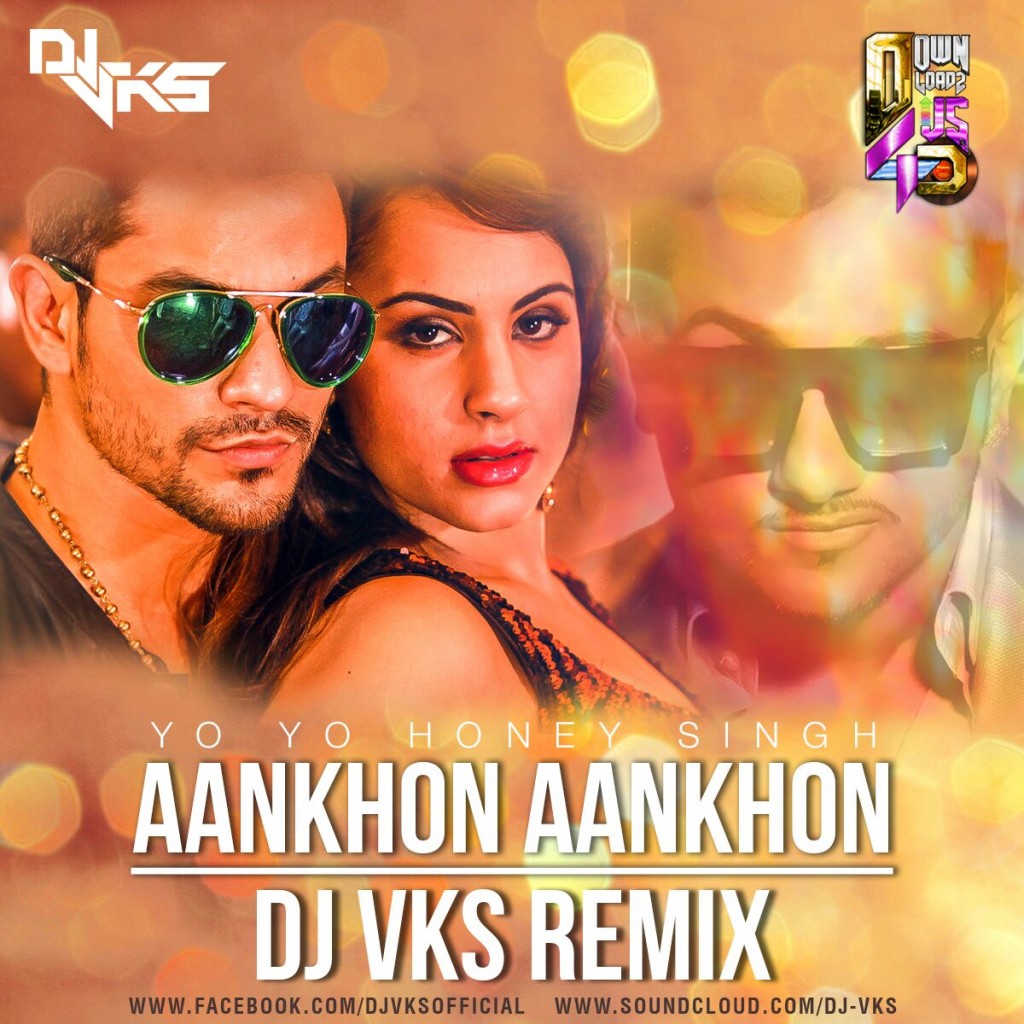 Yo Yo Honey Singh - Aankhon Aankhon (Remix) - DJ VKS