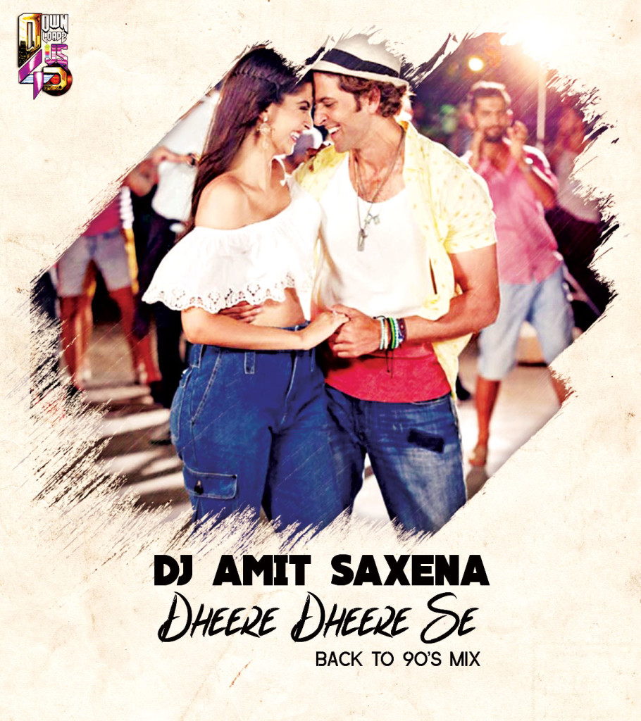 Dheere-Dheere-Se---DJ-Amit-Saxena