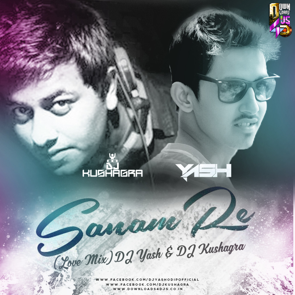 Sanam Re - DJ Kushagra & DJ Yash Remix