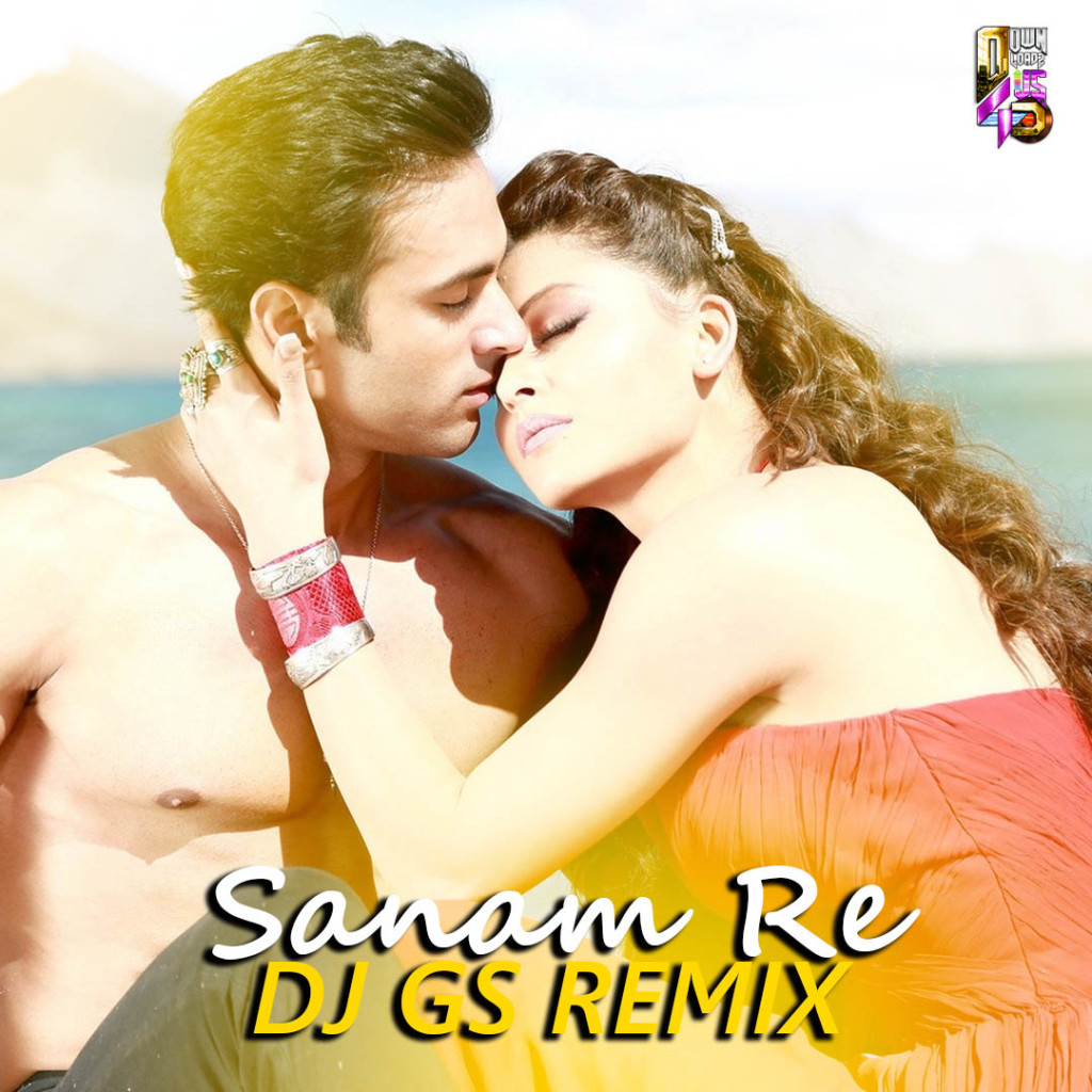 Sanam Re - DJ GS