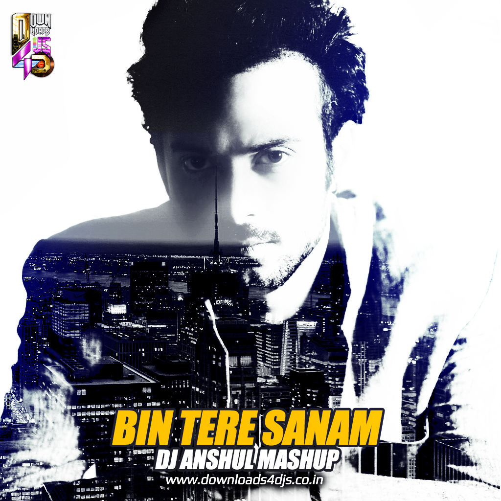 Bin-Tere-Sanam---DJ-Anshul-Mashup
