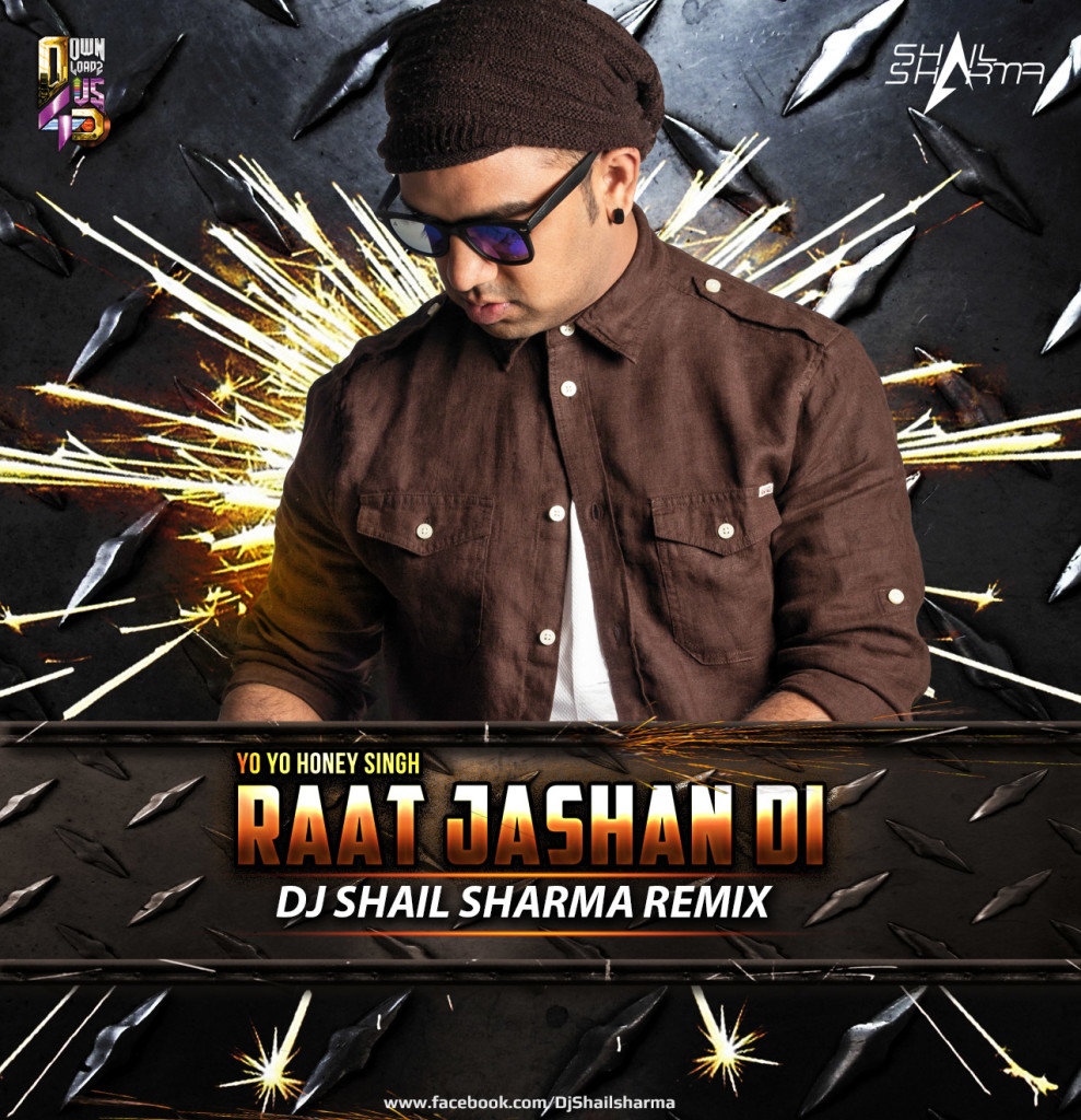Yo Yo Honey Singh - Raat Jashan Di - DJ Shail Sharma Remix