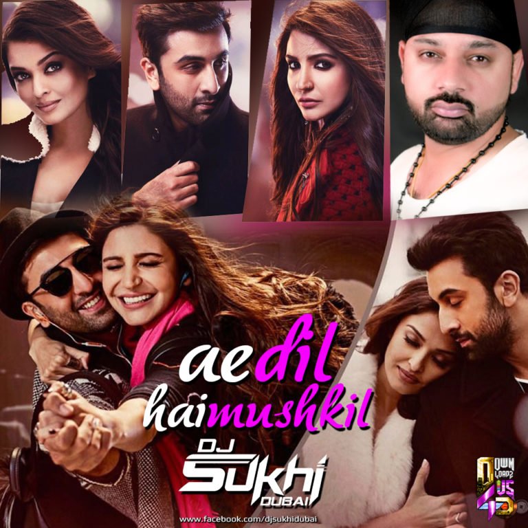 Ae Dil Hai Mushkil (Progressive Mix) DJ Sukhi Dubai Downloads4Djs