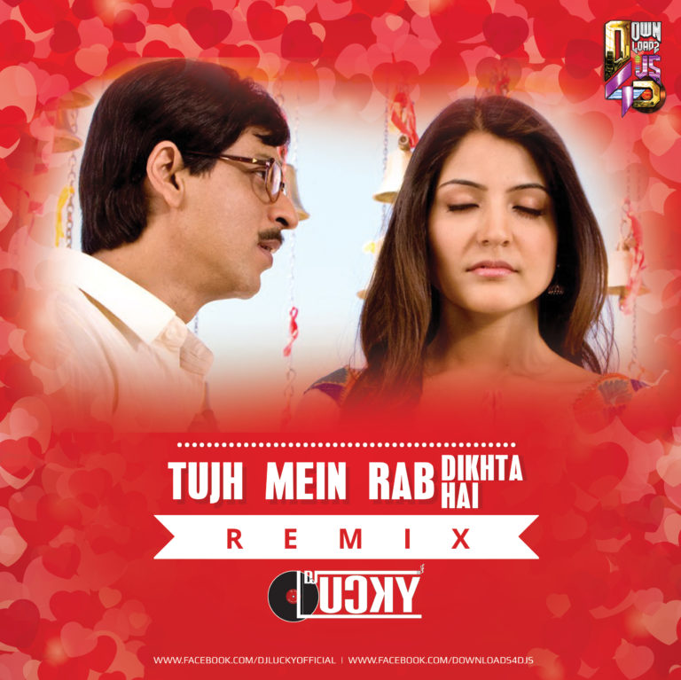 Dj Lucky – Tujh Mein Rab Dikhta Hai (Remix) | Downloads4Djs