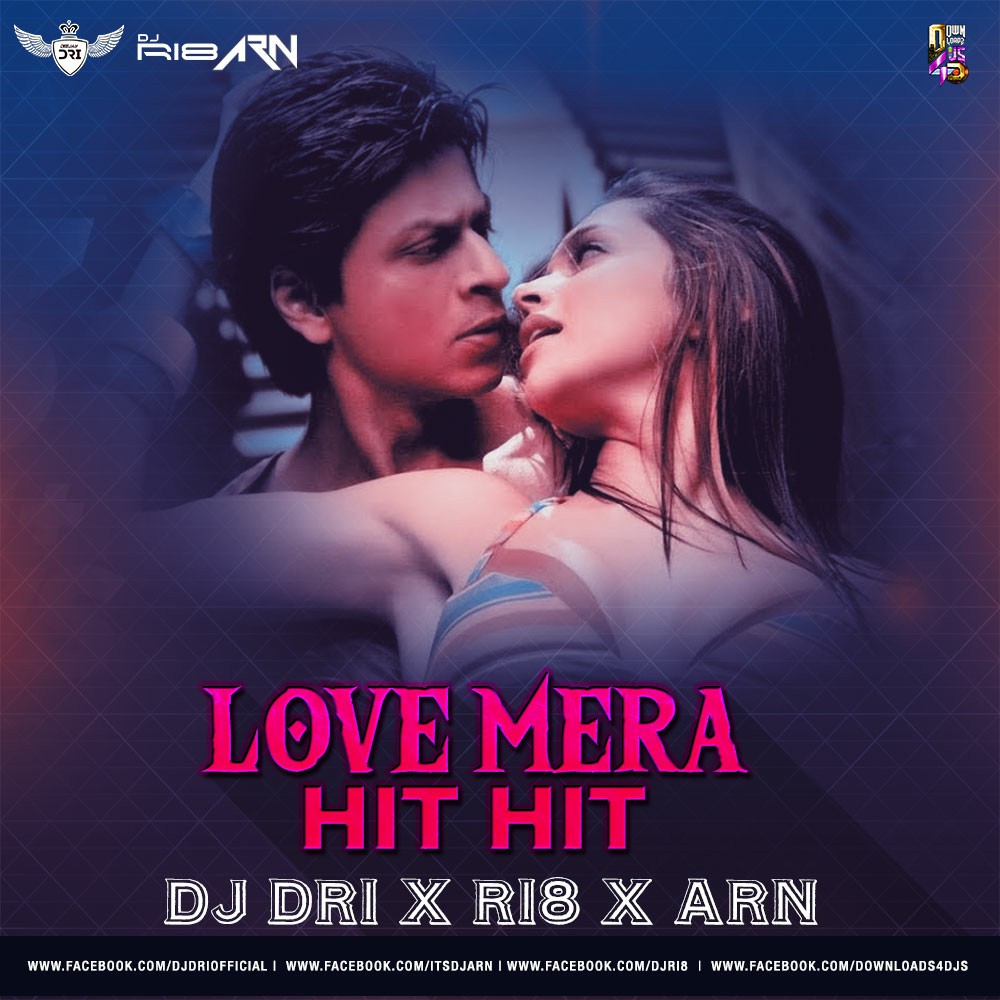 Love Mera Hit Hit 2017 Remix-DJ DRI X RI8 X ARN Listen to Love Mera Hit Hit...