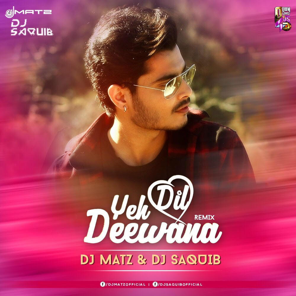 Yeh Dil Dewana - Dj Matz & Dj Saquib (Remix) - Downloads4Djs