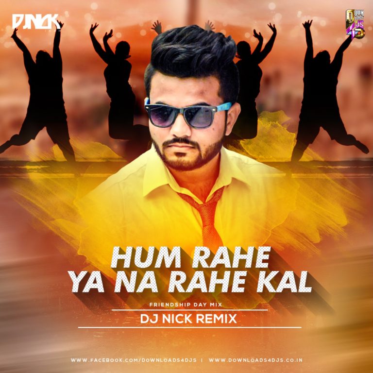 Hum Rahe Ya Na Rahe Kal – Remix – DJ Nick | Downloads4Djs