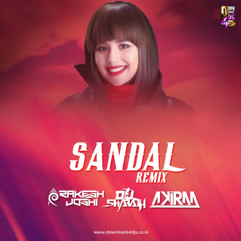 Sandal (Remix) DJ Rakesh Joshi, DJ Sharath, DJ Akiraa Downloads4Djs
