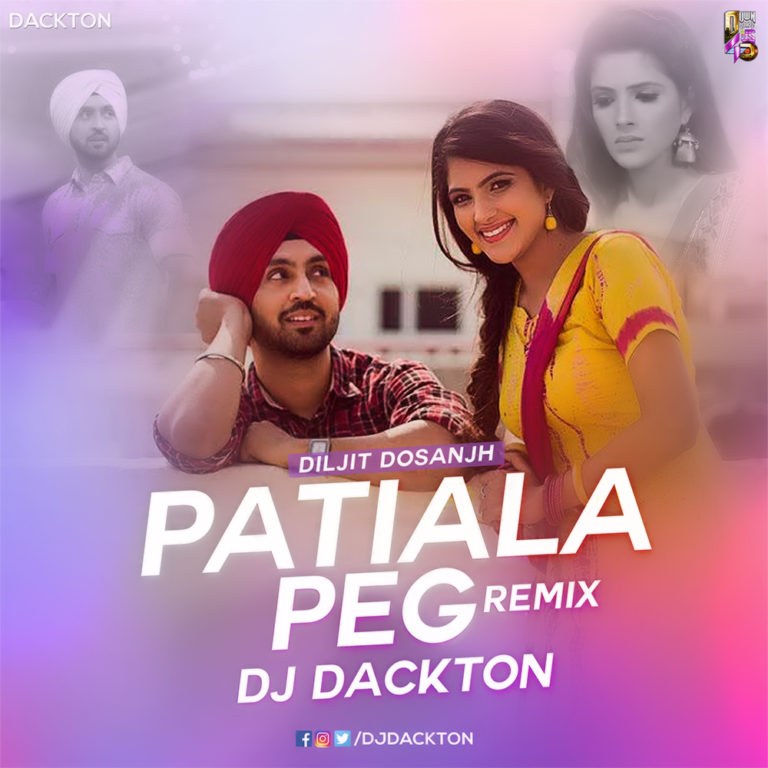 Patiala Peg Mix) Diljit Dosanjh DJ Dackton Downloads4Djs