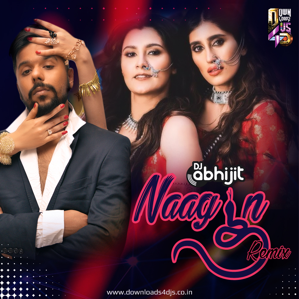 Naagin  Dj Abhijit Remix  Downloads4Djs