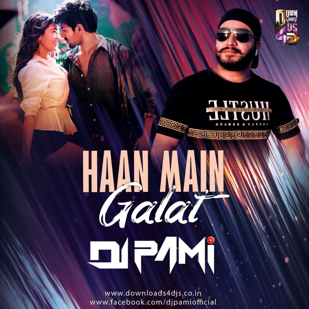 Haan Main Galat (Mix) - DJ Pami Sydney | Downloads4Djs ...