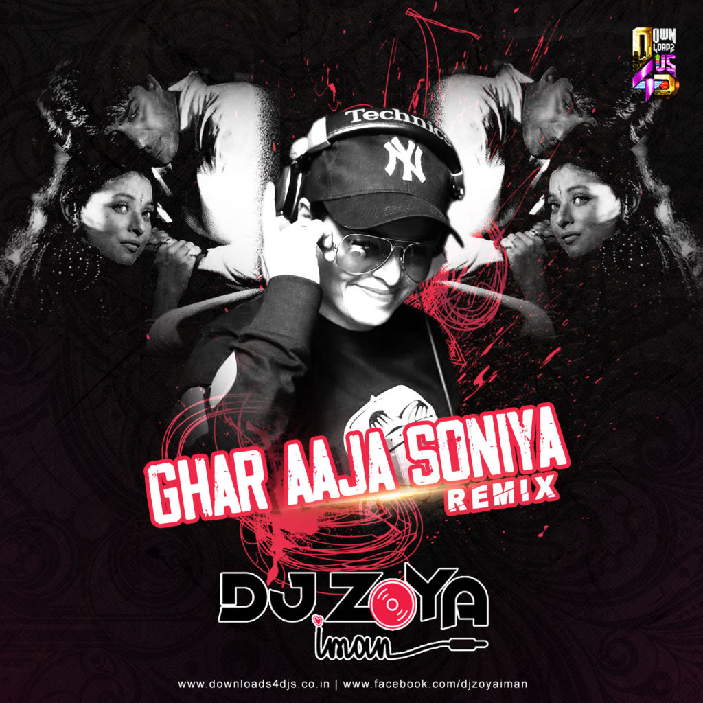 GHAR AAJA SONIYA - DJ ZOYA REMIX | Downloads4Djs