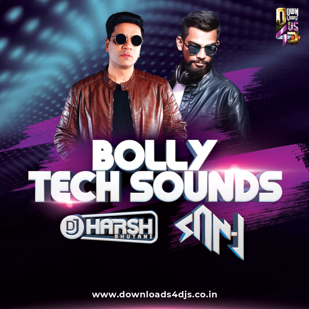 Bolly Tech Sounds - DJ Harsh Bhutani x DJ San J