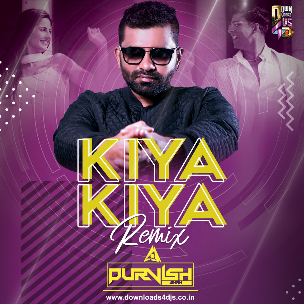 Kiya Kiya - Dj Purvish - Remix