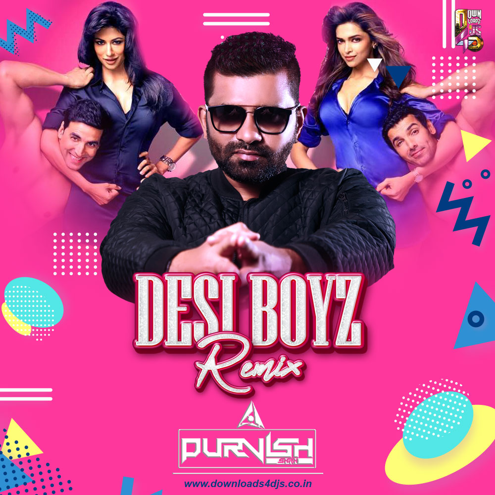 Desi Boyz (Remix) - DJ PURVISH