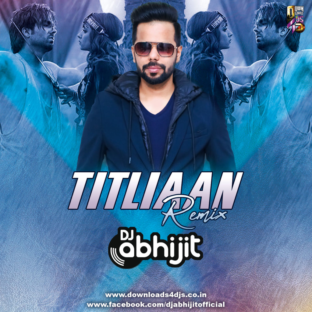 Titliaan (Remix) - DJ Abhijit