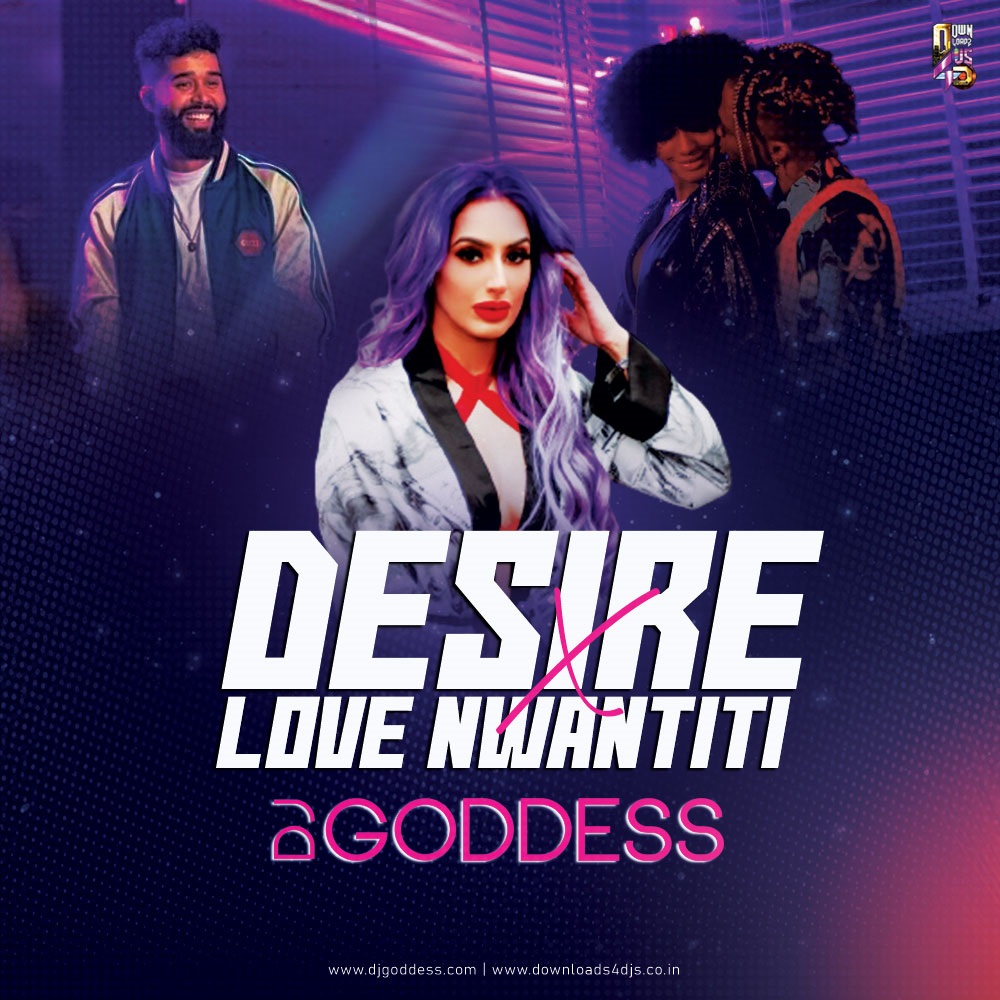 Desires x Love Nwantiti - DJ Goddess