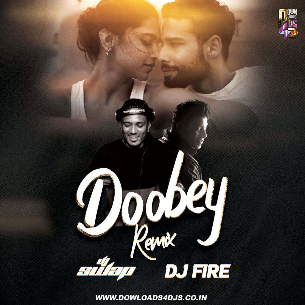 Doobey (Remix) - DJ Swap & DJ Fire