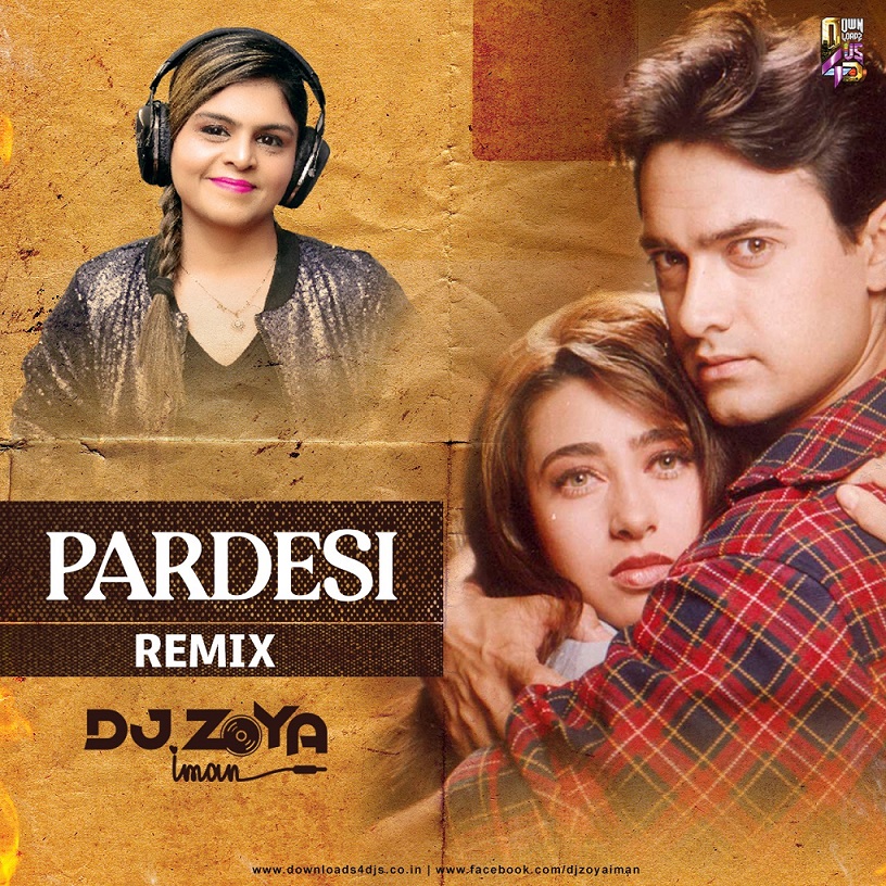 Pardesi Pardesi (Remix) - DJ Zoya