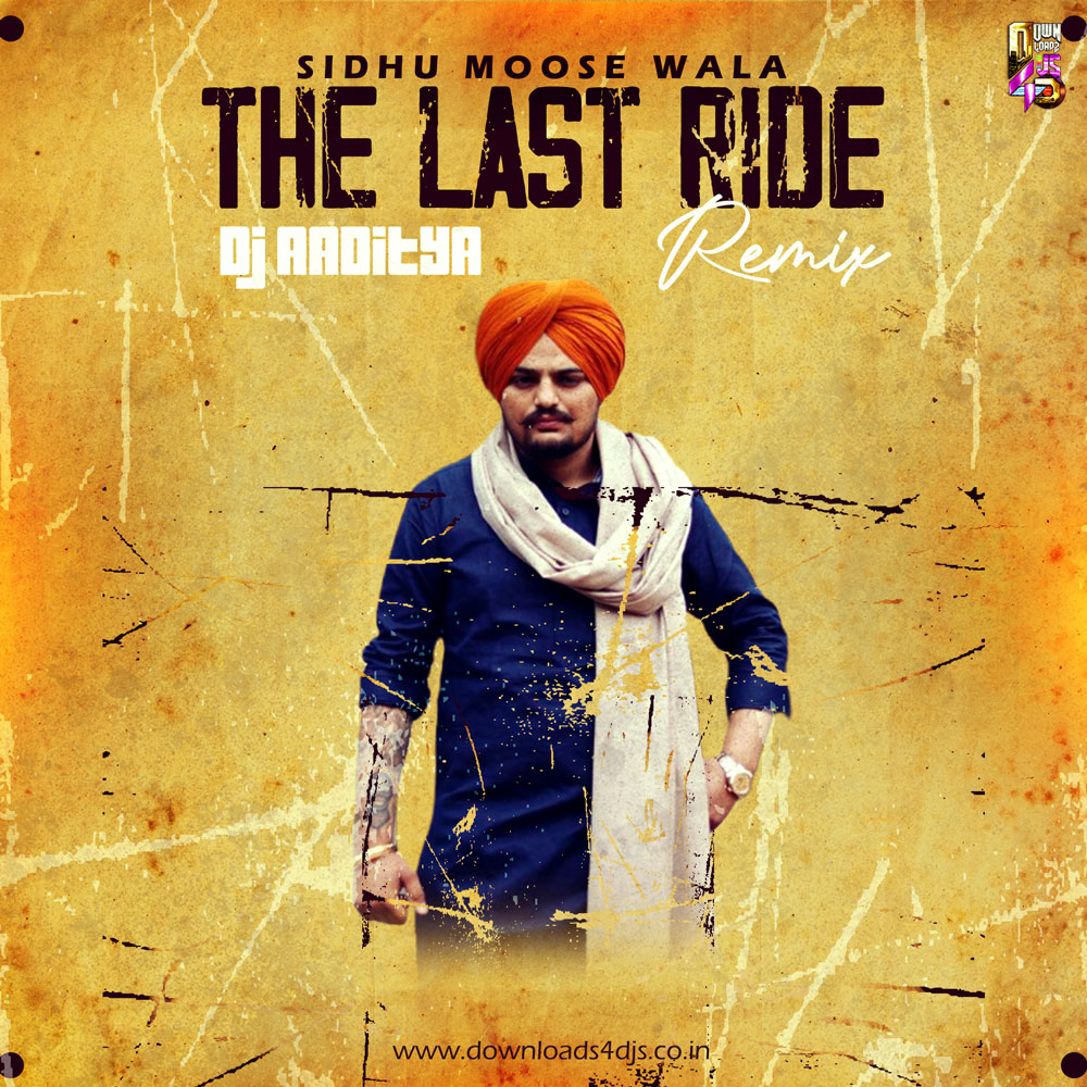 the-last-ride-remix-sidhu-moose-wala-dj-aaditya-downloads4djs