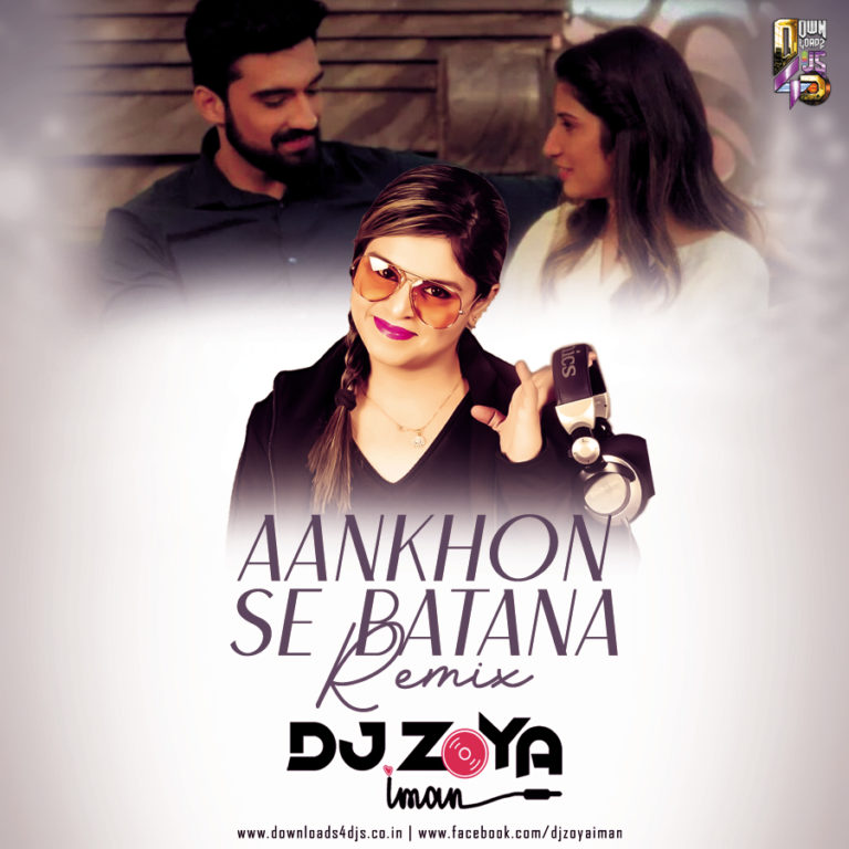 Dj Zoya Aankhon Se Batana Remix Downloads4djs 