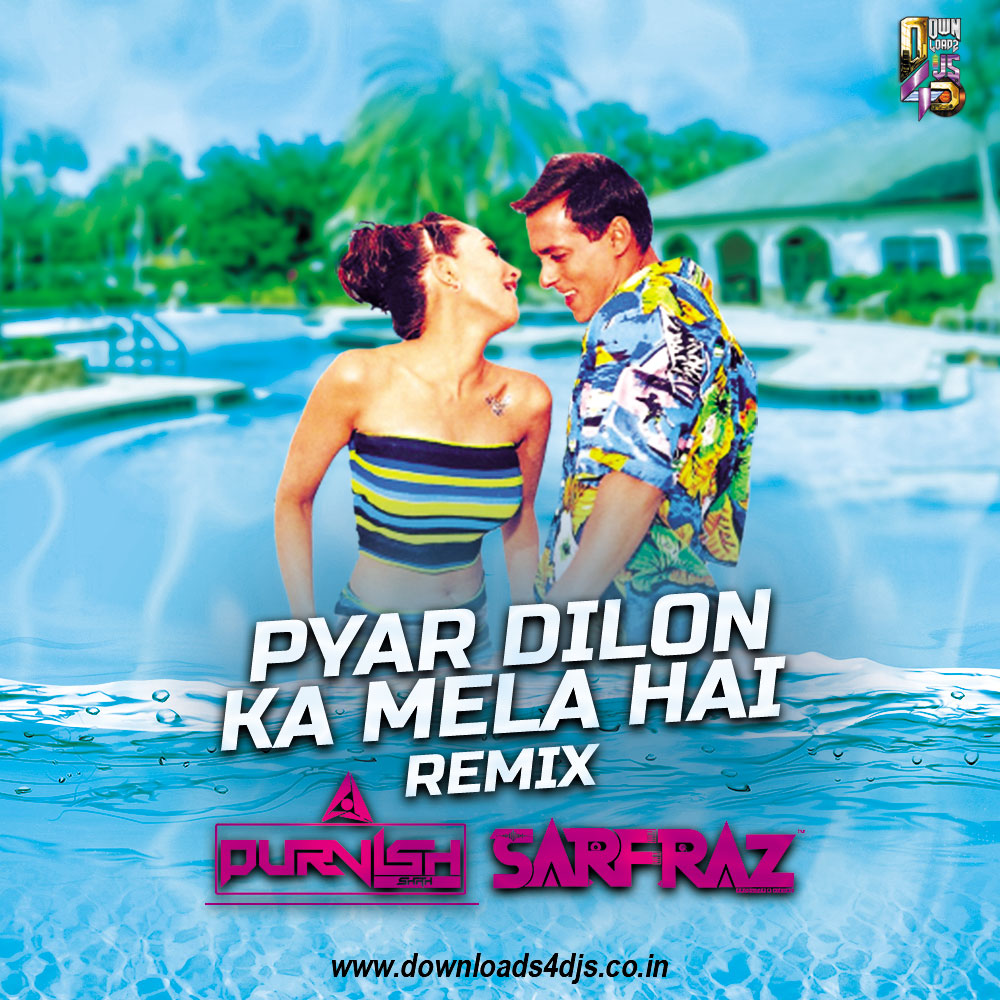 Pyar Dilon Ka Mela Hai (2K22 Remix) - DJ Purvish x DJ Sarfraz